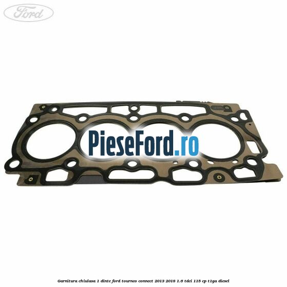 Garnitura chiulasa 1 dinte Ford Tourneo Connect 2013-2018 1.6 TDCi 115 cp Garnitura chiulasa 1 dinte Ford Tourneo Connect 2013-2018 1.6 TDCi 115 cp T1GA diesel