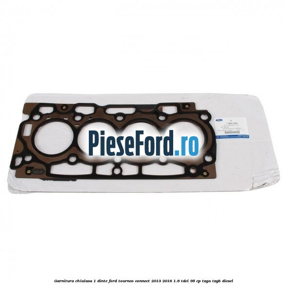 Garnitura chiulasa 1 dinte Ford Tourneo Connect 2013-2018 1.6 TDCi 95 cp TZGA, TZGB diesel