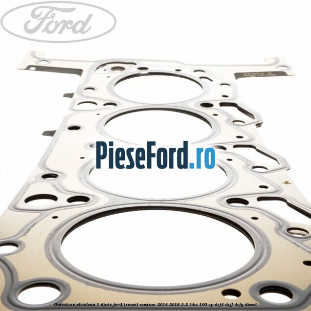 Garnitura, chiulasa 1 dinte Ford Transit Custom 2014-2018 2.2 TDCi 100 cp Garnitura, chiulasa 1 dinte Ford Transit Custom 2014-2018 2.2 TDCi 100 cp DRF4, DRFF, DRFG diesel