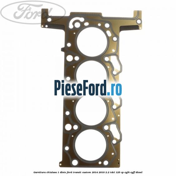 Garnitura, chiulasa 1 dinte Ford Transit Custom 2014-2018 2.2 TDCi 125 cp