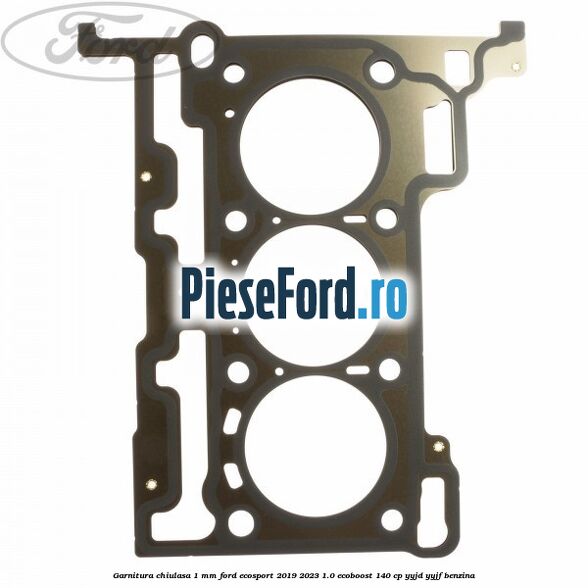 Garnitura, chiulasa 1 mm Ford EcoSport 2019-2023 1.0 EcoBoost 140 cp YYJD, YYJF benzina