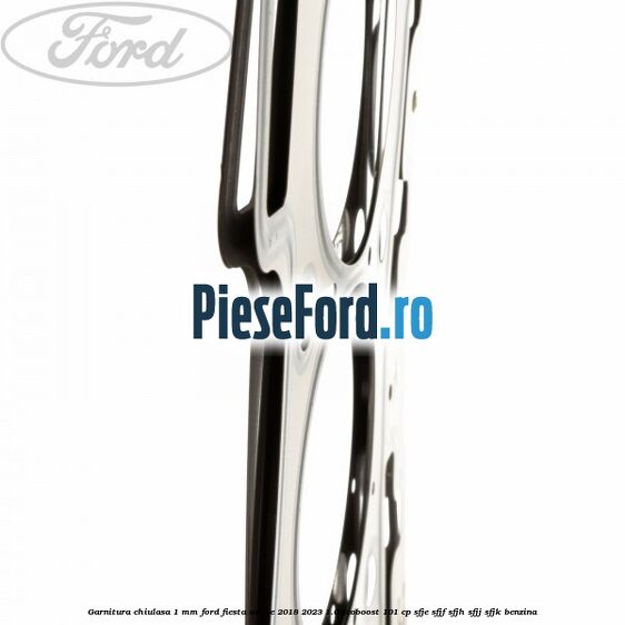 Garnitura, chiulasa 1 mm Ford Fiesta Active 2018-2023 1.0 EcoBoost 101 cp SFJE, SFJF, SFJH, SFJJ, SFJK benzina