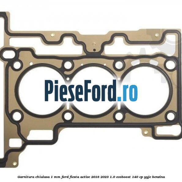 Garnitura, chiulasa 1 mm Ford Fiesta Active 2018-2023 1.0 EcoBoost 140 cp Garnitura, chiulasa 1 mm Ford Fiesta Active 2018-2023 1.0 EcoBoost 140 cp YYJE benzina
