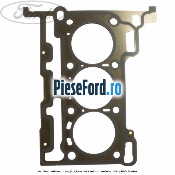 Garnitura, chiulasa 1 mm Ford Focus 2019-2023 1.0 EcoBoost 125 cp B7DA benzina