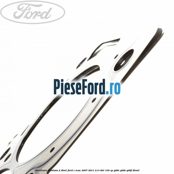 Garnitura, chiulasa 2 dinti Ford C-Max 2007-2011 2.0 TDCi 133 cp G6DC, G6DE, G6DF diesel