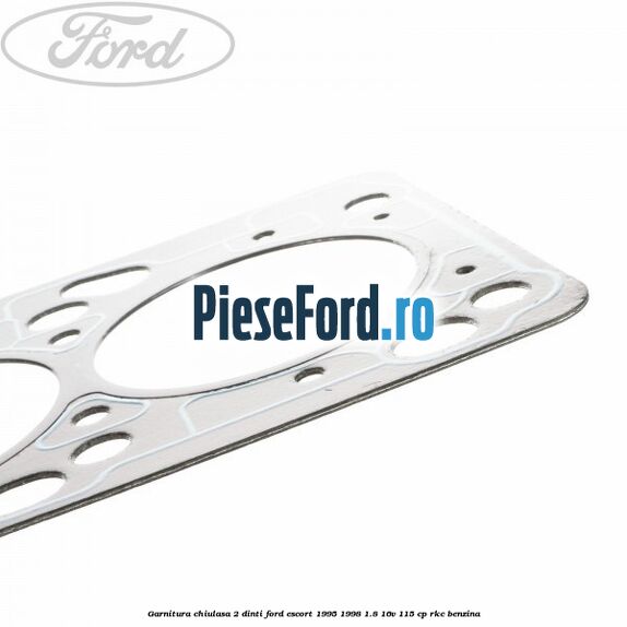 Garnitura chiulasa 2 dinti Ford Escort 1995-1998 1.8 16V 115 cp RKC benzina