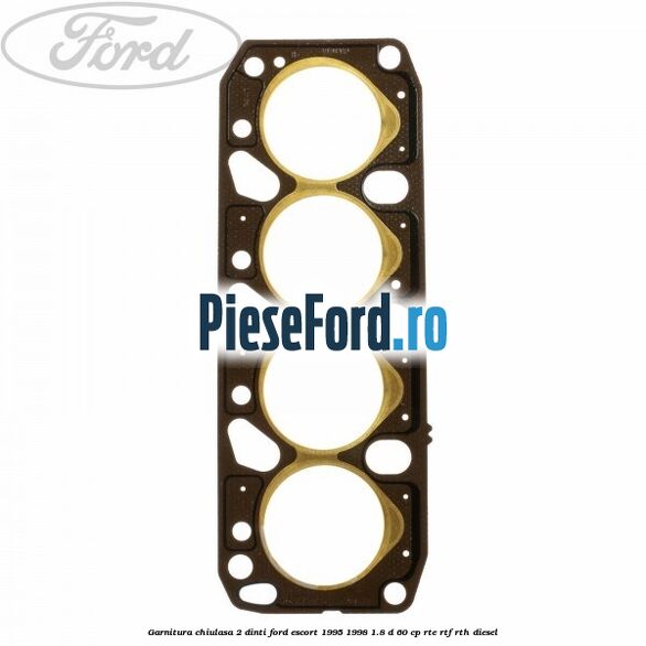Garnitura chiulasa 2 dinti Ford Escort 1995-1998 1.8 D 60 cp RTE, RTF, RTH diesel