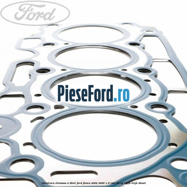 Garnitura chiulasa 2 dinti Ford Fiesta 2002-2005 1.6 TDCi 90 cp HHJA, HHJB diesel