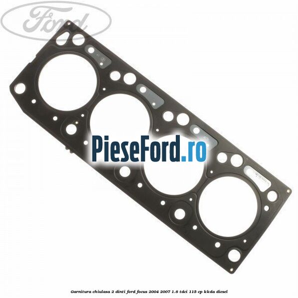 Garnitura chiulasa 2 dinti Ford Focus 2004-2007 1.8 TDCi 115 cp