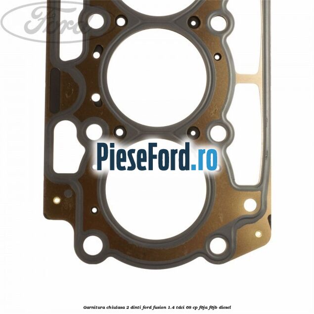 Garnitura chiulasa 2 dinti Ford Fusion 1.4 TDCi 68 cp Garnitura chiulasa 2 dinti Ford Fusion 1.4 TDCi 68 cp F6JA, F6JB diesel