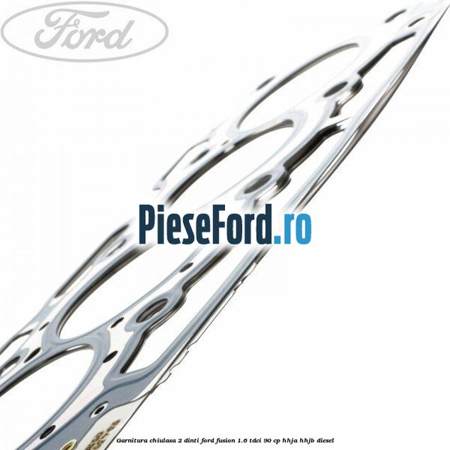 Garnitura chiulasa 2 dinti Ford Fusion 1.6 TDCi 90 cp Garnitura chiulasa 2 dinti Ford Fusion 1.6 TDCi 90 cp HHJA, HHJB diesel
