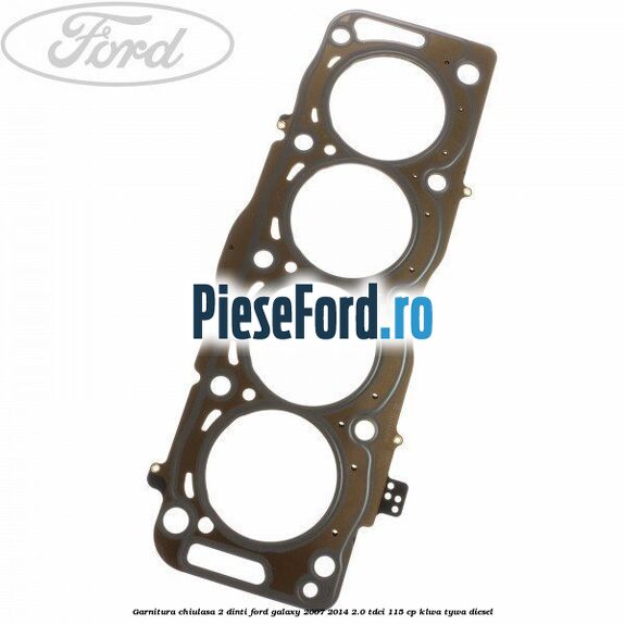 Garnitura, chiulasa 2 dinti Ford Galaxy 2007-2014 2.0 TDCi 115 cp KLWA, TYWA diesel