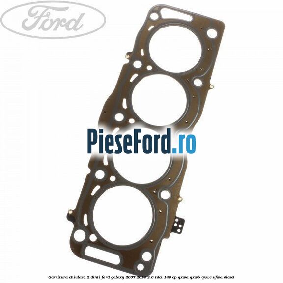Garnitura, chiulasa 2 dinti Ford Galaxy 2007-2014 2.0 TDCi 140 cp QXWA, QXWB, QXWC, UFWA diesel