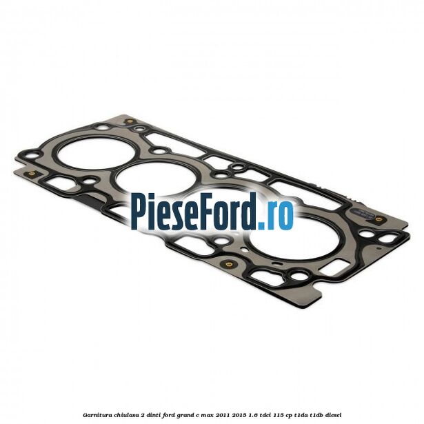 Garnitura chiulasa 2 dinti Ford Grand C-Max 2011-2015 1.6 TDCi 115 cp T1DA, T1DB diesel