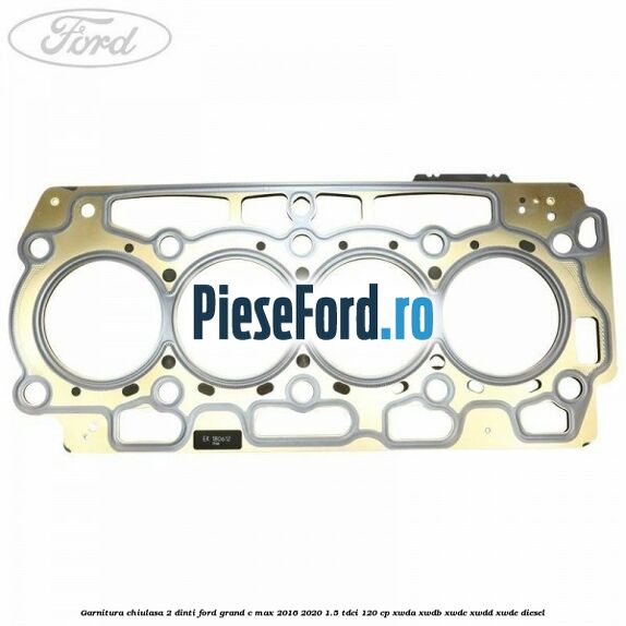 Garnitura, chiulasa 2 dinti Ford Grand C-Max 2016-2020 1.5 TDCi 120 cp Garnitura, chiulasa 2 dinti Ford Grand C-Max 2016-2020 1.5 TDCi 120 cp XWDA, XWDB, XWDC, XWDD, XWDE diesel