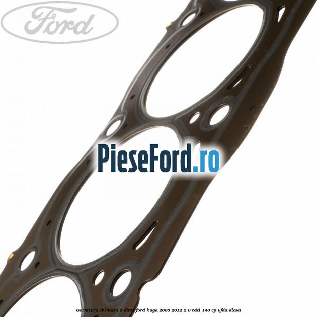 Garnitura, chiulasa 2 dinti Ford Kuga 2008-2012 2.0 TDCI 140 cp Garnitura, chiulasa 2 dinti Ford Kuga 2008-2012 2.0 TDCI 140 cp UFDA diesel