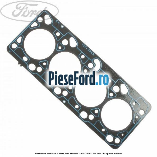 Garnitura chiulasa 2 dinti Ford Mondeo 1993-1996 1.8 i 16V 112 cp RKB benzina