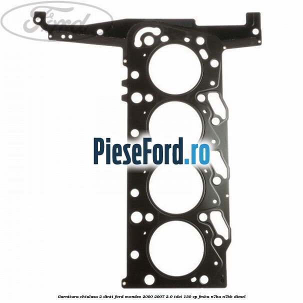 Garnitura chiulasa 2 dinti Ford Mondeo 2000-2007 2.0 TDCi 130 cp FMBA, N7BA, N7BB diesel