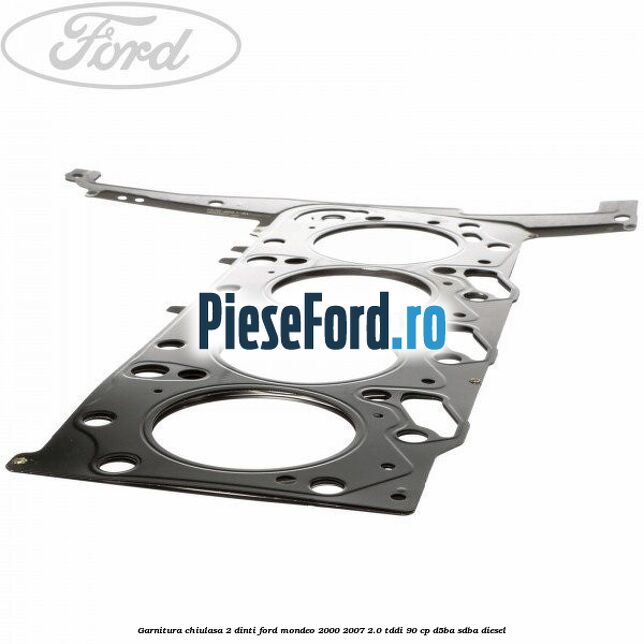 Garnitura chiulasa 2 dinti Ford Mondeo 2000-2007 2.0 TDDI 90 cp D5BA, SDBA diesel