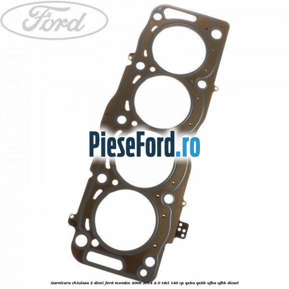Garnitura, chiulasa 2 dinti Ford Mondeo 2008-2014 2.0 TDCi 140 cp QXBA, QXBB, UFBA, UFBB diesel