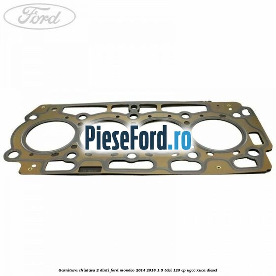 Garnitura, chiulasa 2 dinti Ford Mondeo 2014-2018 1.5 TDCi 120 cp Garnitura, chiulasa 2 dinti Ford Mondeo 2014-2018 1.5 TDCi 120 cp UGCC, XUCA diesel