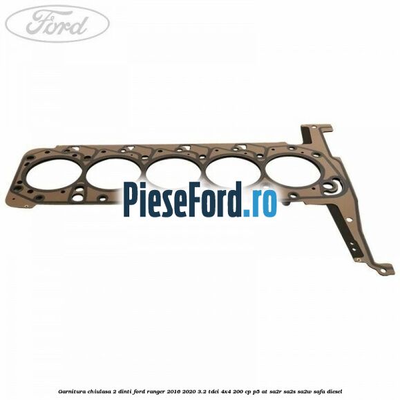 Garnitura chiulasa 2 dinti Ford Ranger 2016-2020 3.2 TDCi 4x4 200 cp P5-AT, SA2R, SA2S, SA2W, SAFA diesel