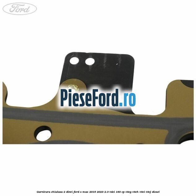 Garnitura chiulasa 2 dinti Ford S-Max 2015-2023 2.0 TDCi 180 cp Garnitura chiulasa 2 dinti Ford S-Max 2015-2023 2.0 TDCi 180 cp T8CG, T8CH, T8CI, T8CJ diesel