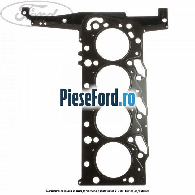 Garnitura chiulasa 2 dinti Ford Transit 2000-2006 2.0 DI  100 cp ABFA diesel