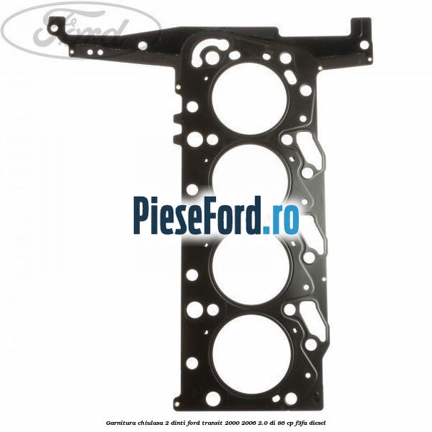 Garnitura chiulasa 2 dinti Ford Transit 2000-2006 2.0 DI 86 cp F3FA diesel