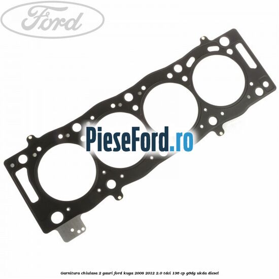 Garnitura chiulasa 2 gauri Ford Kuga 2008-2012 2.0 TDCi 136 cp
