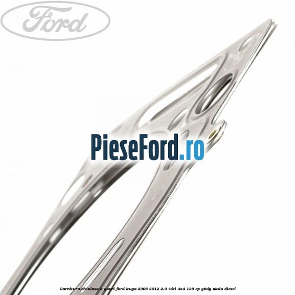 Garnitura chiulasa 2 gauri Ford Kuga 2008-2012 2.0 TDCi 4x4 136 cp Garnitura chiulasa 2 gauri Ford Kuga 2008-2012 2.0 TDCi 4x4 136 cp G6DG, UKDA diesel