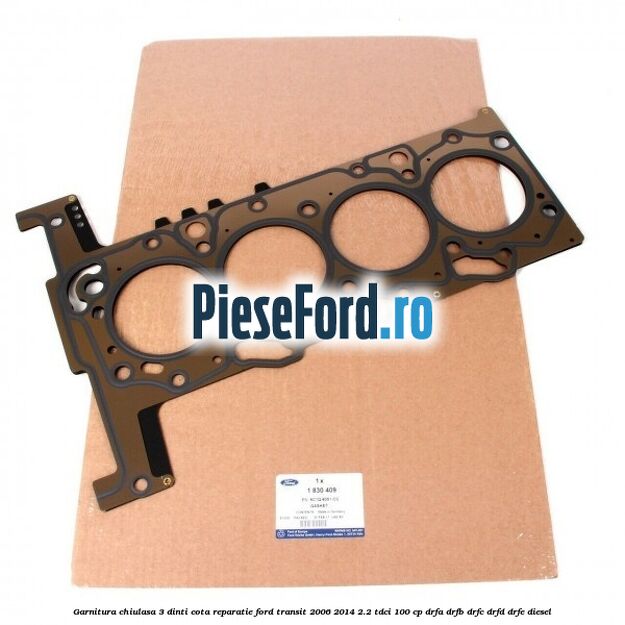 Garnitura chiulasa 3 dinti cota reparatie Ford Transit 2006-2014 2.2 TDCi 100 cp DRFA, DRFB, DRFC, DRFD, DRFE diesel