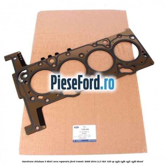 Garnitura chiulasa 3 dinti cota reparatie Ford Transit 2006-2014 2.2 TDCi 125 cp CYFA, CYFB, CYFC, CYFD diesel