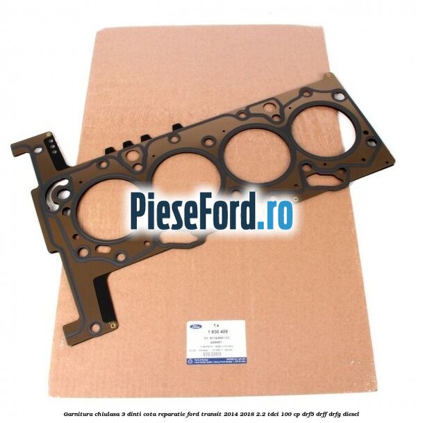 Garnitura chiulasa 3 dinti cota reparatie Ford Transit 2014-2018 2.2 TDCi 100 cp DRF5, DRFF, DRFG diesel