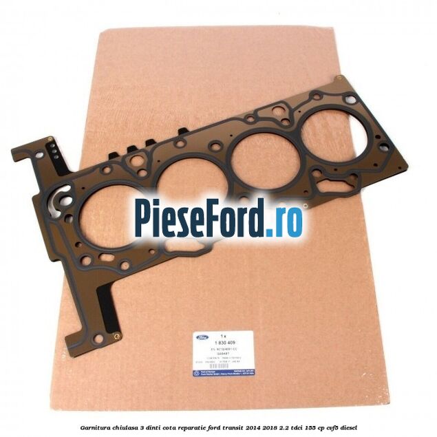 Garnitura chiulasa 3 dinti cota reparatie Ford Transit 2014-2018 2.2 TDCi 155 cp CVF5 diesel