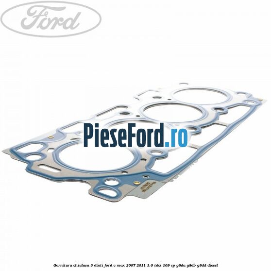 Garnitura chiulasa 3 dinti Ford C-Max 2007-2011 1.6 TDCi 109 cp G8DA, G8DB, G8DD diesel