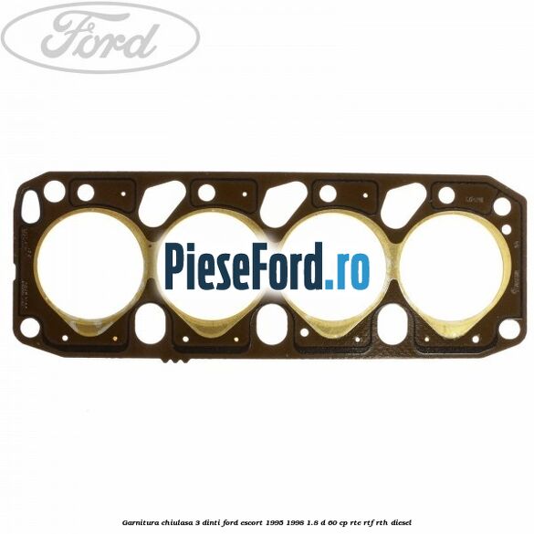 Garnitura chiulasa 3 dinti Ford Escort 1995-1998 1.8 D 60 cp RTE, RTF, RTH diesel