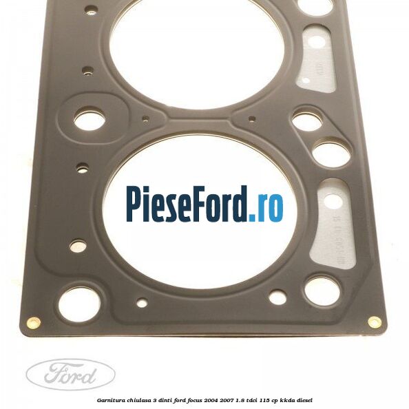 Garnitura chiulasa 3 dinti Ford Focus 2004-2007 1.8 TDCi 115 cp Garnitura chiulasa 3 dinti Ford Focus 2004-2007 1.8 TDCi 115 cp KKDA diesel