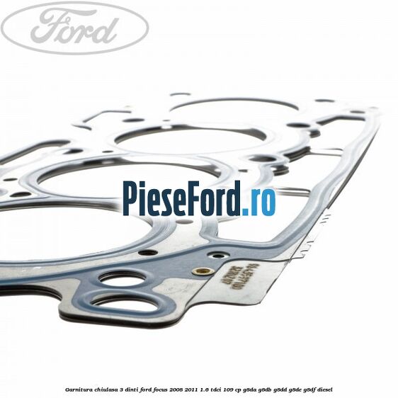 Garnitura chiulasa 3 dinti Ford Focus 2008-2011 1.6 TDCi 109 cp Garnitura chiulasa 3 dinti Ford Focus 2008-2011 1.6 TDCi 109 cp G8DA, G8DB, G8DD, G8DE, G8DF diesel