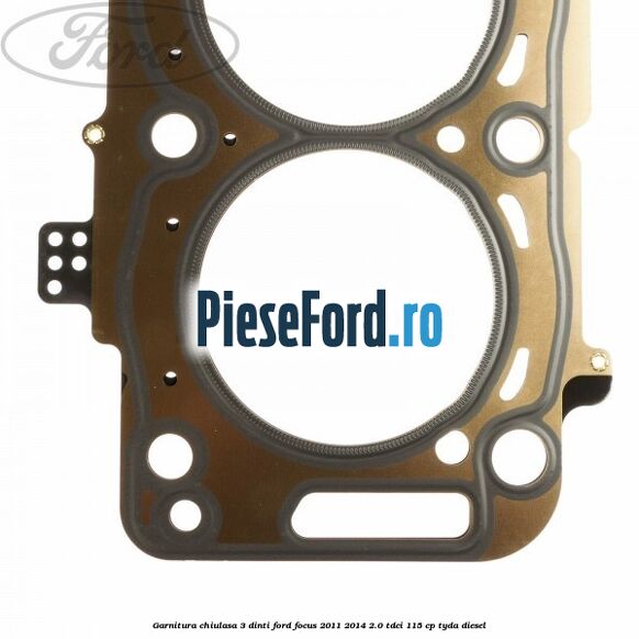 Garnitura, chiulasa 3 dinti Ford Focus 2011-2014 2.0 TDCi 115 cp Garnitura, chiulasa 3 dinti Ford Focus 2011-2014 2.0 TDCi 115 cp TYDA diesel