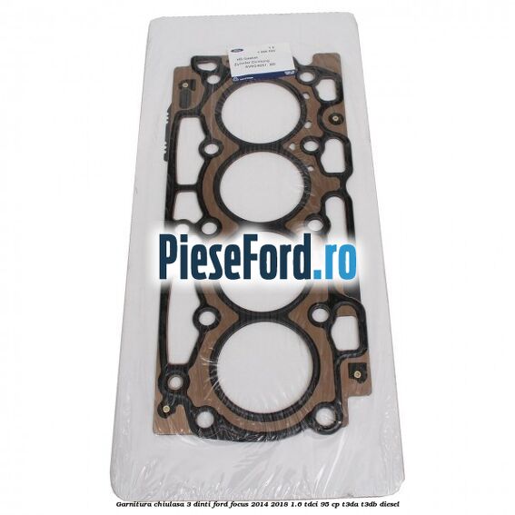 Garnitura, chiulasa 3 dinti Ford Focus 2014-2018 1.6 TDCi 95 cp T3DA, T3DB diesel