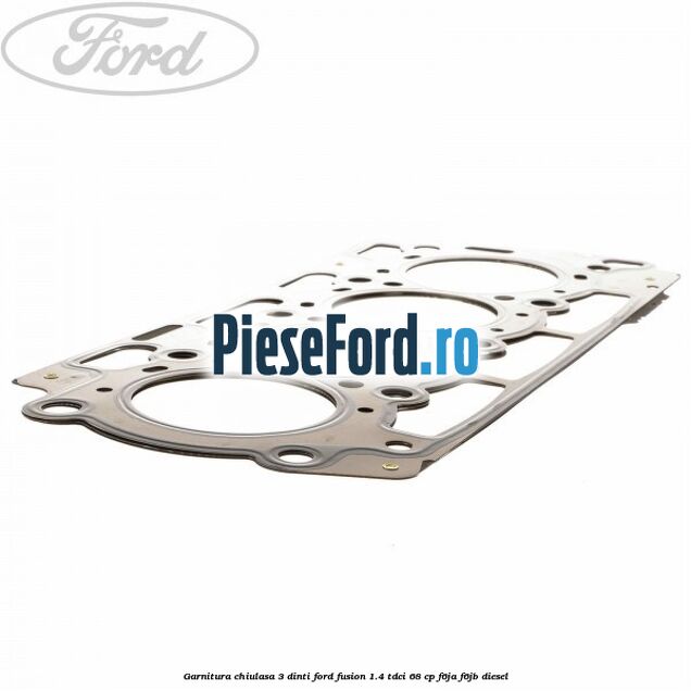 Garnitura chiulasa 3 dinti Ford Fusion 1.4 TDCi 68 cp Garnitura chiulasa 3 dinti Ford Fusion 1.4 TDCi 68 cp F6JA, F6JB diesel