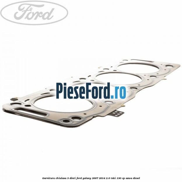 Garnitura, chiulasa 3 dinti Ford Galaxy 2007-2014 2.0 TDCi 130 cp Garnitura, chiulasa 3 dinti Ford Galaxy 2007-2014 2.0 TDCi 130 cp AZWA diesel