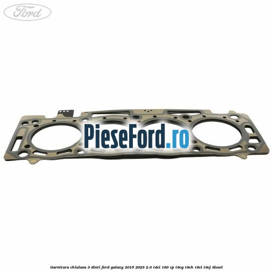 Garnitura chiulasa 3 dinti Ford Galaxy 2015-2023 2.0 TDCi 180 cp Garnitura chiulasa 3 dinti Ford Galaxy 2015-2023 2.0 TDCi 180 cp T8CG, T8CH, T8CI, T8CJ diesel