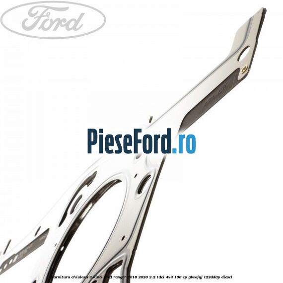 Garnitura chiulasa 3 dinti Ford Ranger 2016-2020 2.2 TDCi 4x4 160 cp Garnitura chiulasa 3 dinti Ford Ranger 2016-2020 2.2 TDCi 4x4 160 cp GBVAJQJ, T22DD0P diesel