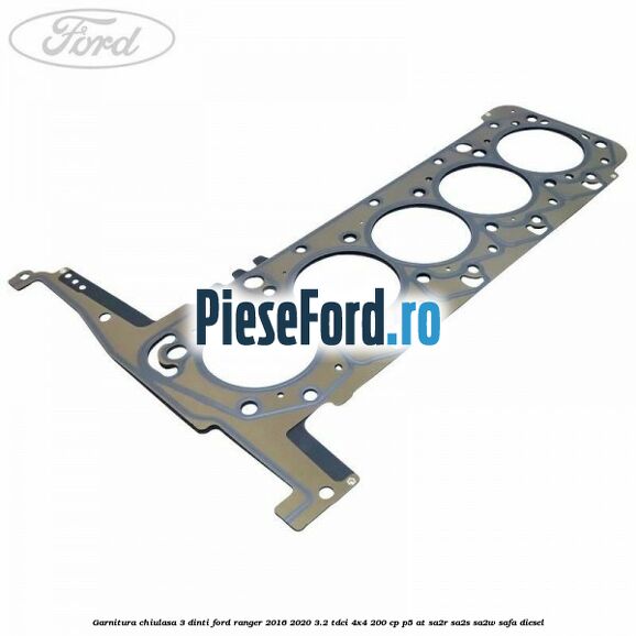 Garnitura chiulasa 3 dinti Ford Ranger 2016-2020 3.2 TDCi 4x4 200 cp P5-AT, SA2R, SA2S, SA2W, SAFA diesel