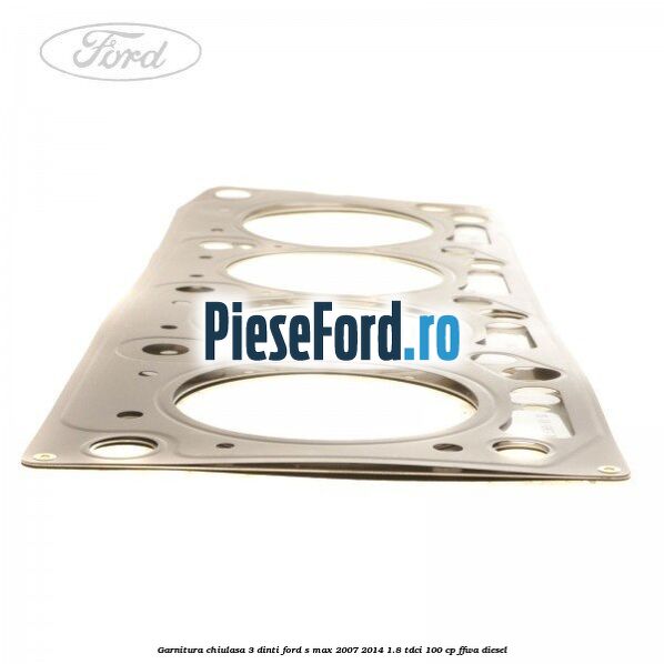 Garnitura chiulasa 3 dinti Ford S-Max 2007-2014 1.8 TDCi 100 cp FFWA diesel