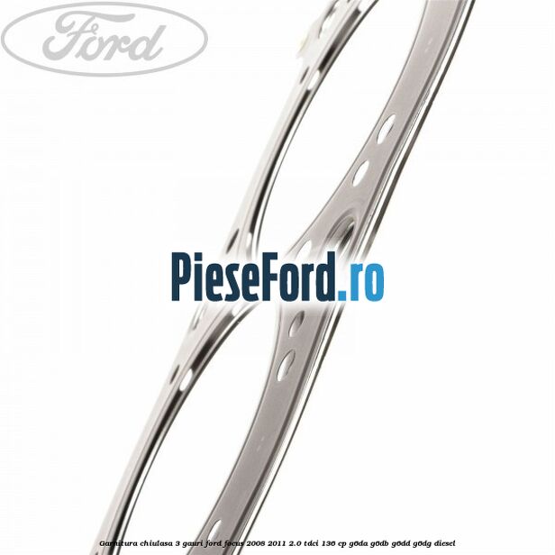 Garnitura chiulasa 3 gauri Ford Focus 2008-2011 2.0 TDCi 136 cp Garnitura chiulasa 3 gauri Ford Focus 2008-2011 2.0 TDCi 136 cp G6DA, G6DB, G6DD, G6DG diesel