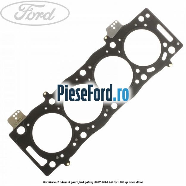 Garnitura chiulasa 3 gauri Ford Galaxy 2007-2014 2.0 TDCi 130 cp AZWA diesel