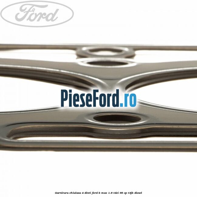 Garnitura, chiulasa 4 dinti Ford B-Max 1.6 TDCi 95 cp T3JB diesel